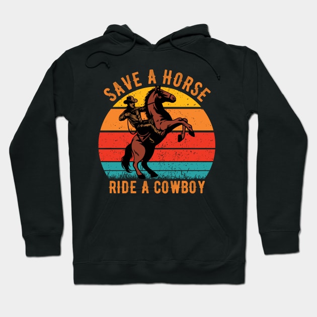 Save A Horse Ride Cowboy Hoodie by TrikoNovelty